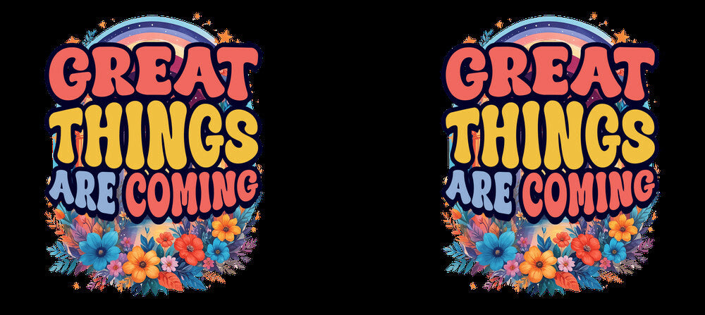 Great Things Are Coming – White Ceramic Mug